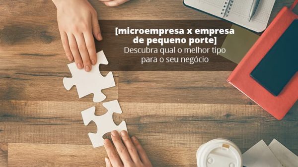 Microempresa X Empresa De Pequeno Porte Descubra Qual O Melhor Tipo Para O Seu Negocio Post (1) - Abrir Empresa Simples