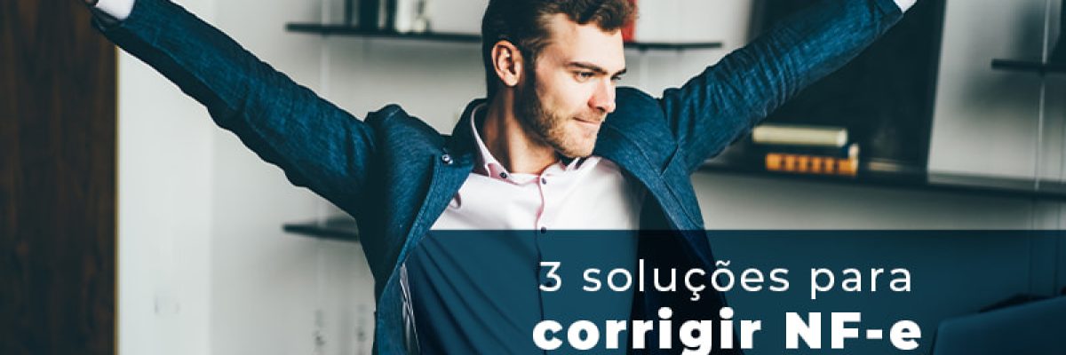 3 Solucoes Para Corrigir Nfe Autorizada Errada Blog - Abrir Empresa Simples