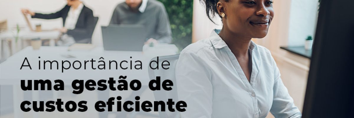 A Importancia De Uma Gestao De Custos Eficiente Para O Seu Negocio Blog - Abrir Empresa Simples
