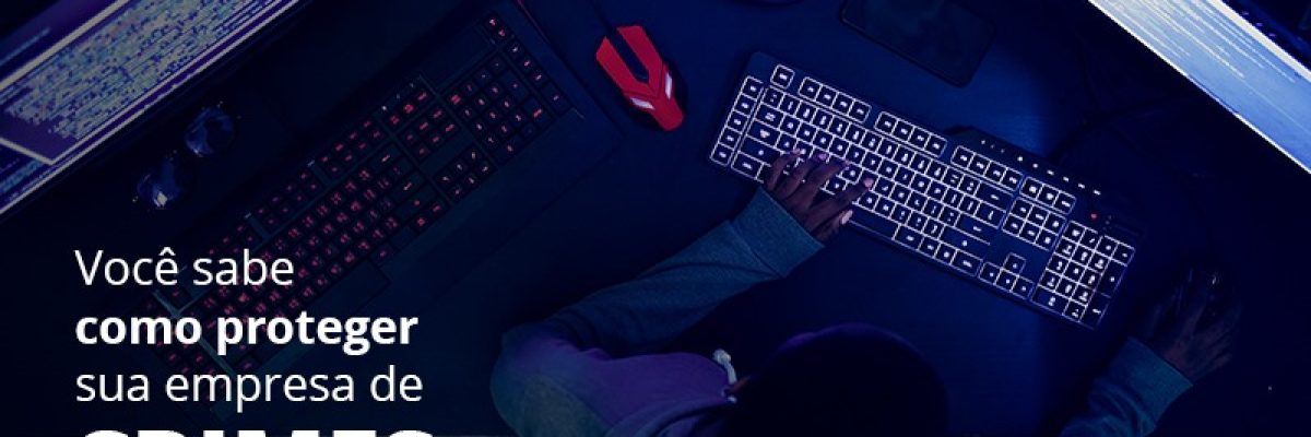 Como Proteger Sua Empresa De Crimes Virtuais - Abrir Empresa Simples