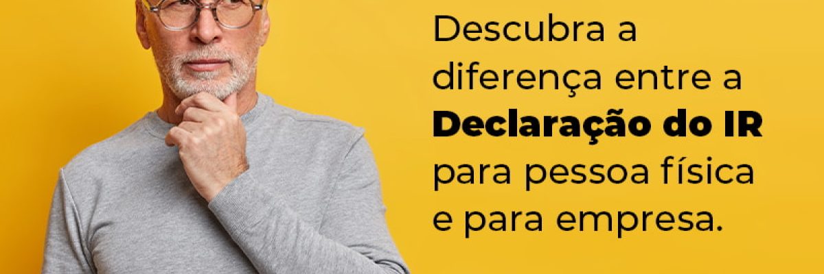 Descubra A Diferenca Entre A Declaracao Do Ir Para Pessoa Fisica E Para Empresa Blog - Abrir Empresa Simples