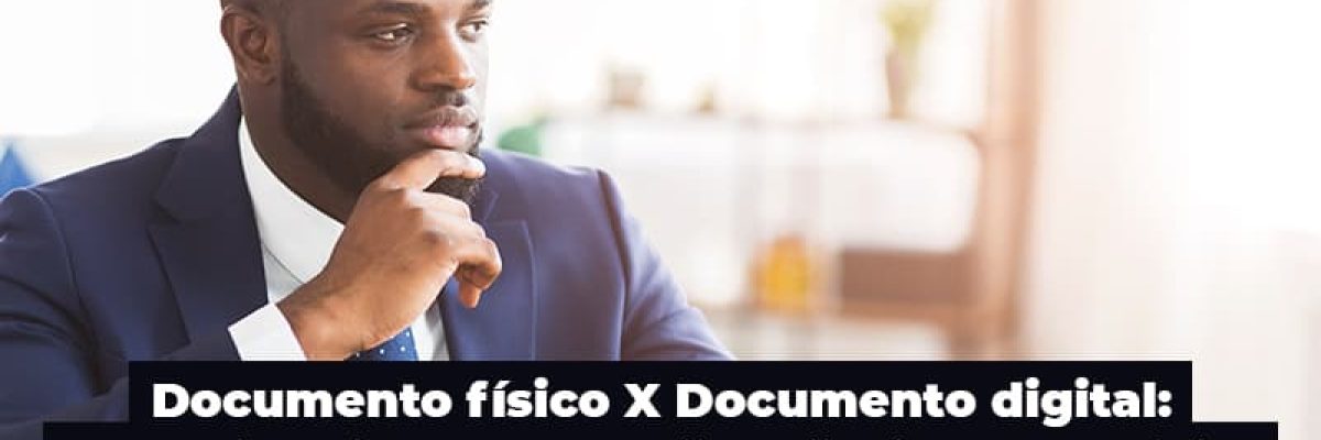 Documento Fisico X Documento Digital Entenda Os Impactos No Dia A Dia Do Seu Negocio Post (1) - Abrir Empresa Simples