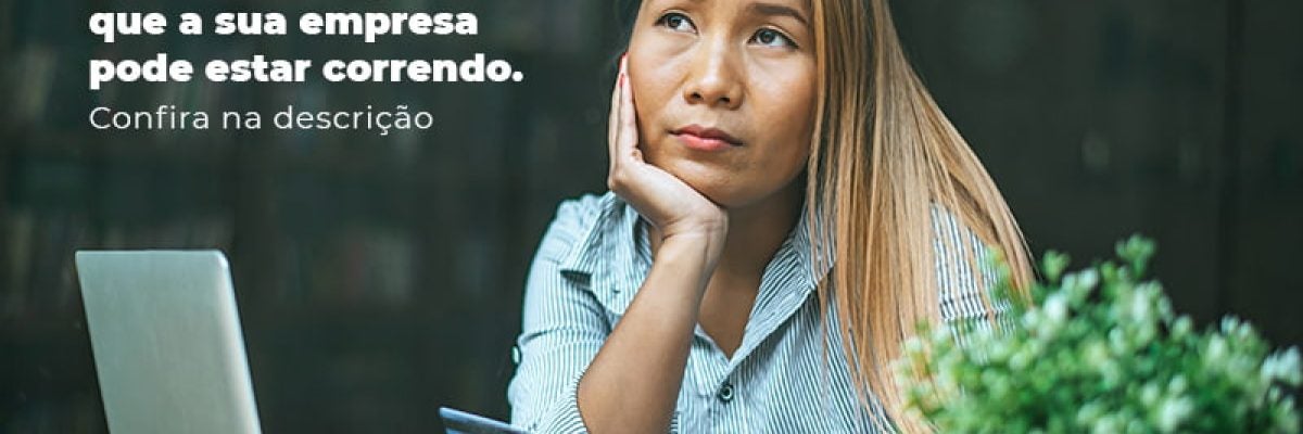 Empresario Conheca Agora 5 Riscos Juridicos Que A Sua Empres Pode Estar Correndo Post (2) - Abrir Empresa Simples