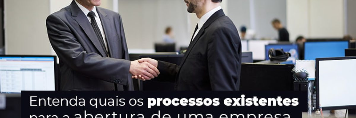 Entenda Quais Os Processos Existentes Para A Abertura De Uma Empresa Post (2) - Abrir Empresa Simples