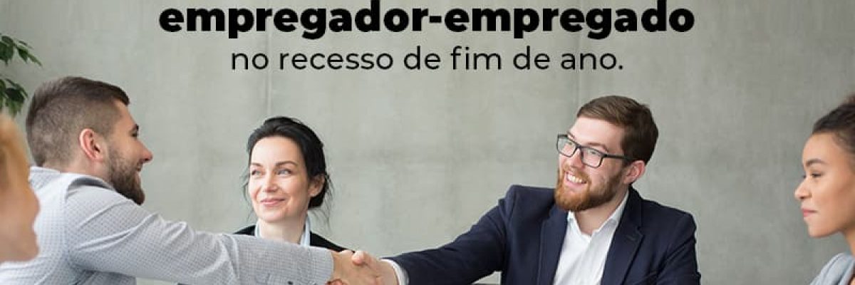 Entenda Quais Sao Os Direitos E Os Deveres Na Relacao Empregador Empregado No Recesso De Fim De Ano Blog (1) - Abrir Empresa Simples
