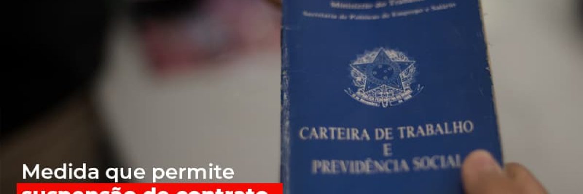 medida-que-permite-suspensao-de-contrato-de-trabalho-e-prorrogada