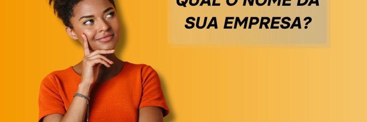Nomeie Sua Empresa Com Criatividade E Destaque Se No Mercado! - Abrir Empresa Simples
