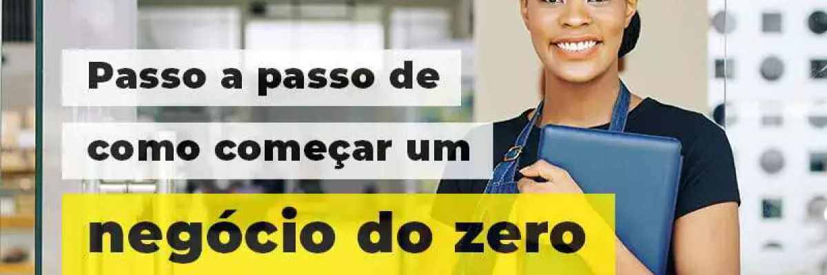 Passo A Apsso De Como Comecar Um Negocio Do Zero Blog 1 - Abrir Empresa Simples