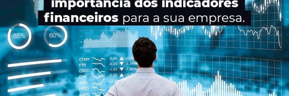 Saiba Agora Mesmo Qual E A Importancia Dos Indicadores Financeiros Para A Sua Empresa Blog (1) - Abrir Empresa Simples