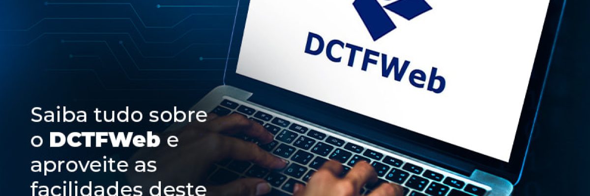Saiba Tudo Sobre O Dctfweb E Aproveite As Facilidades Deste Sistema Para A Sua Empresa Blog - Abrir Empresa Simples