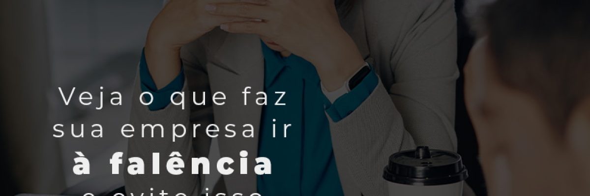 Veja O Que Faz Sua Empresa Ir A Falencia E Evite Isso Agora Mesmo Blog - Abrir Empresa Simples