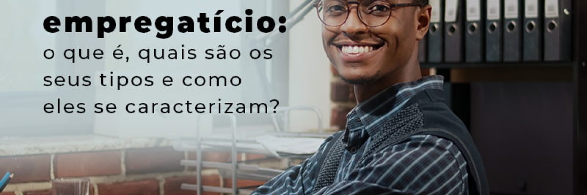 Vinculo Empregaticio O Que E Quais Sao Os Seus Tipos E Como Els Se Caracterizam Blog - Abrir Empresa Simples