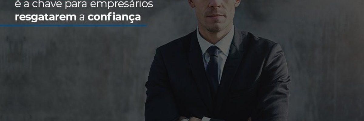 Acronimo A M O R E A Chave Para Empresarios Resgatarem A Confianca (1) - Abrir Empresa Simples