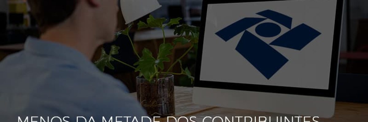 Irpf Menos Da Metade Dos Contribuintes Entregaram A Declaracao