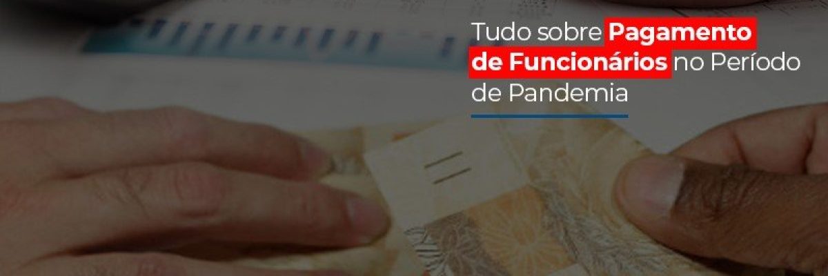 Tudo Sobre Pagamento De Funcionarios No Periodo De Pandemia (2) - Abrir Empresa Simples